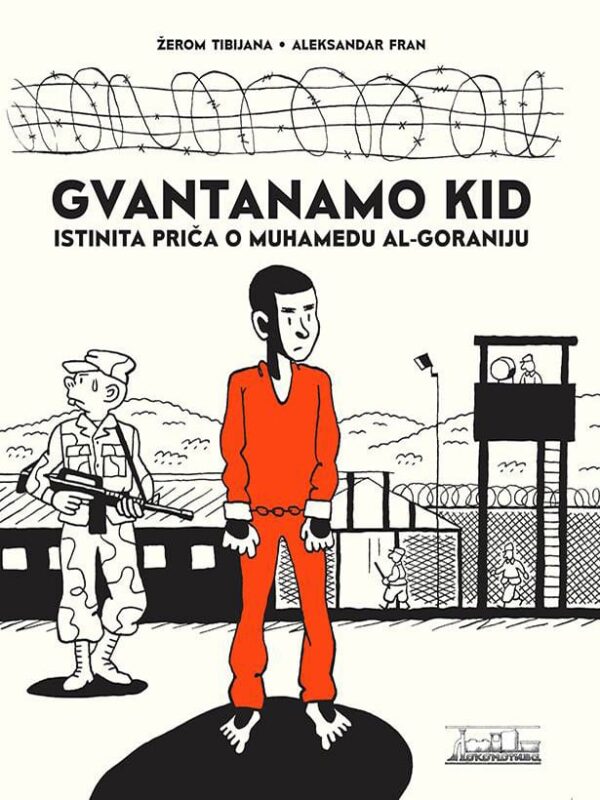 Gvantanamo Kid <br> Istinita priča o Muhamedu El-Goraniju